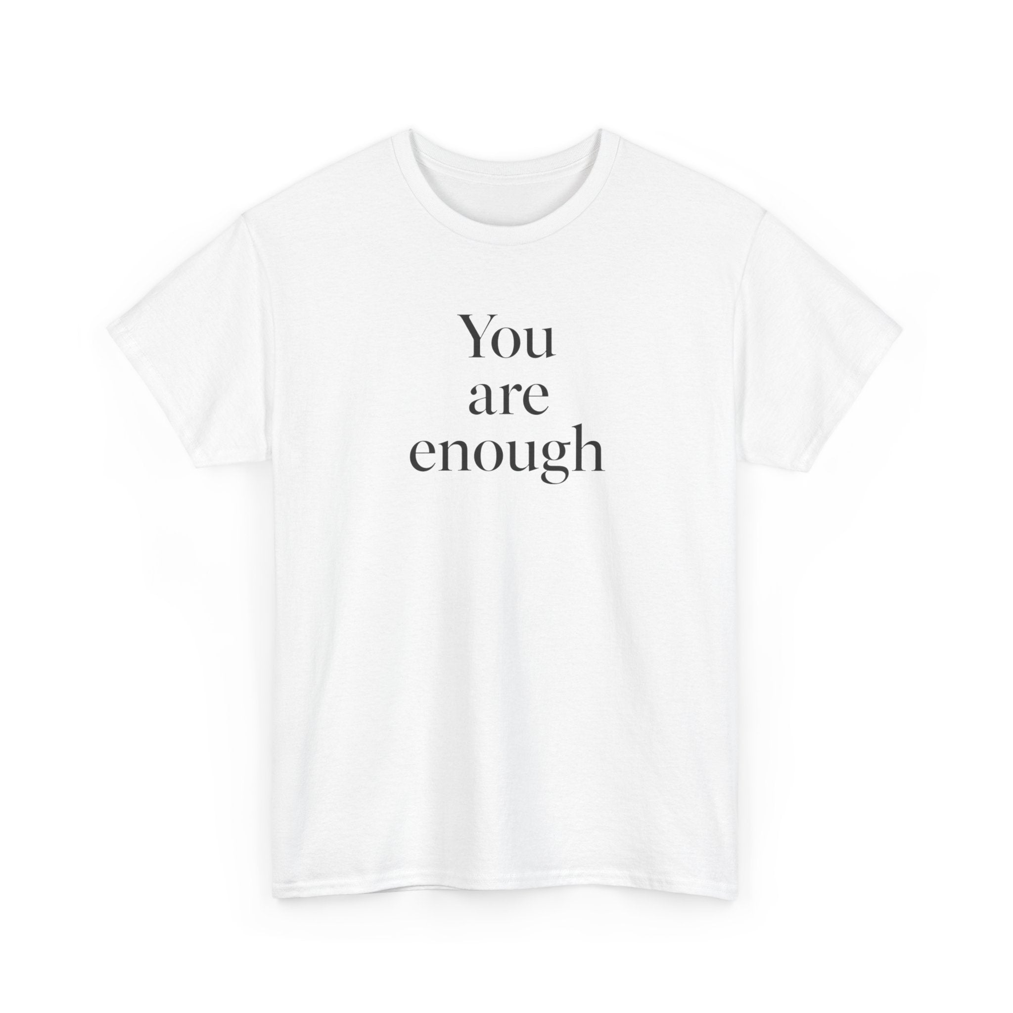You Are Enough T-Shirt — Minimal Inspirational Tee for Self-Love & Mental Health