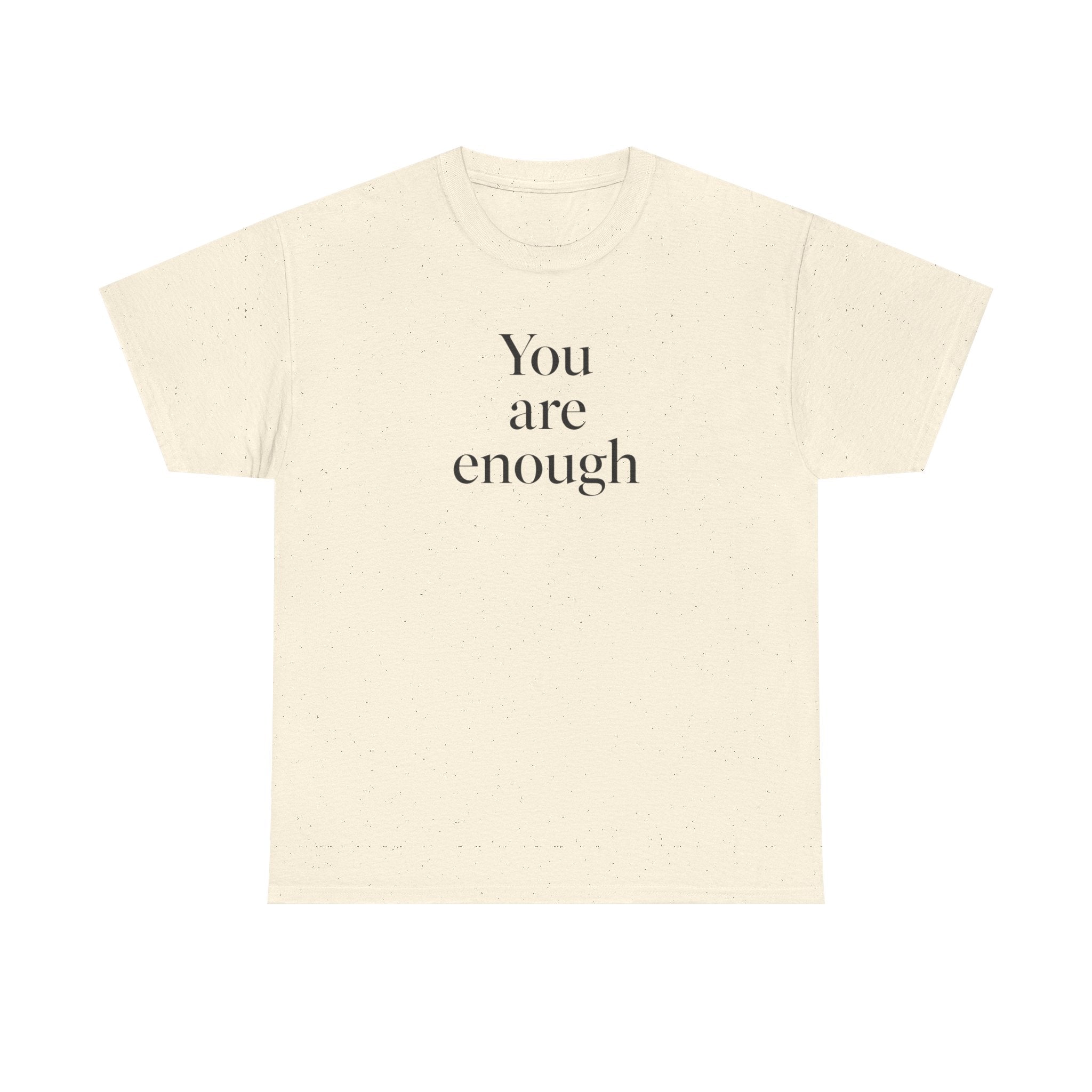 You Are Enough T-Shirt — Minimal Inspirational Tee for Self-Love & Mental Health