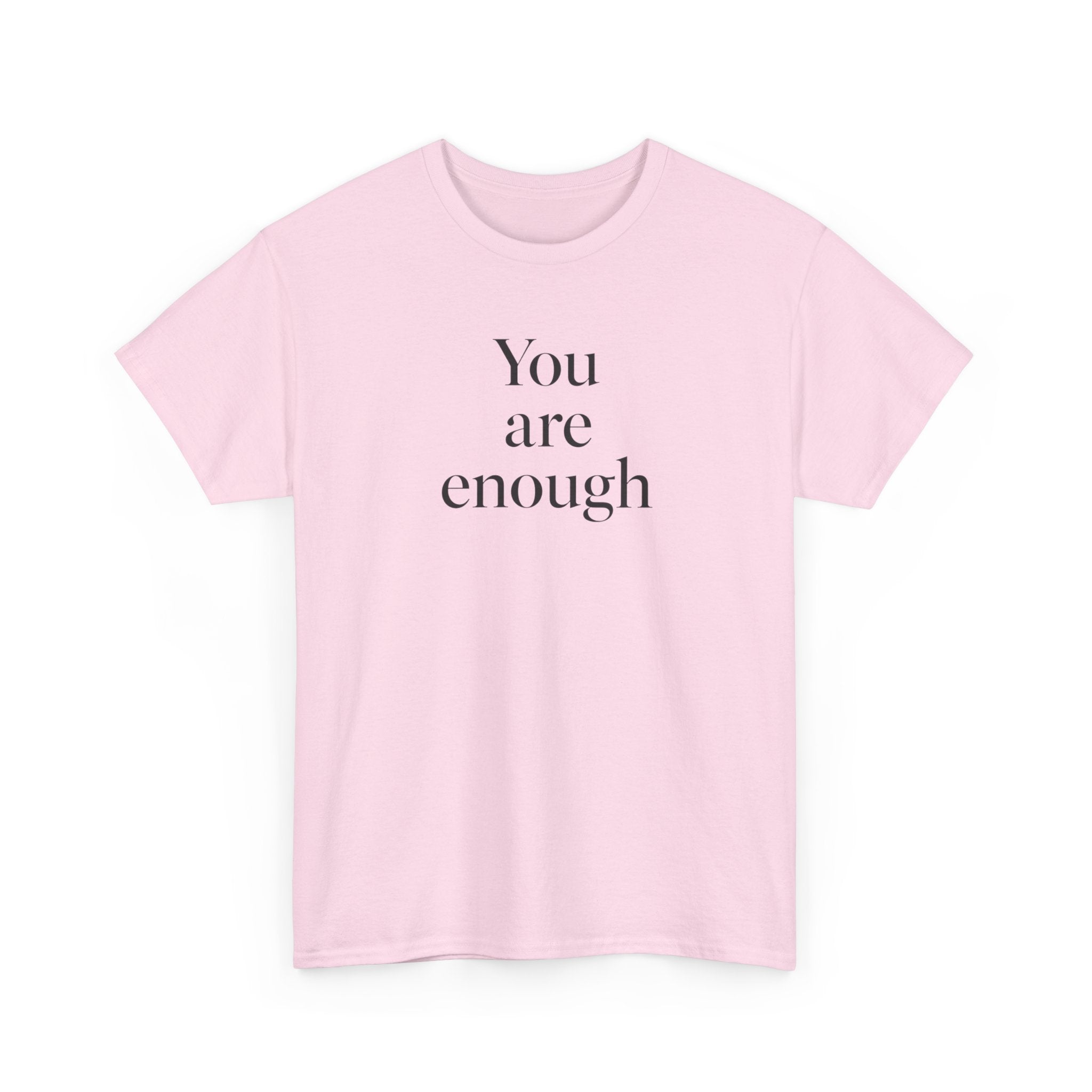 You Are Enough T-Shirt — Minimal Inspirational Tee for Self-Love & Mental Health