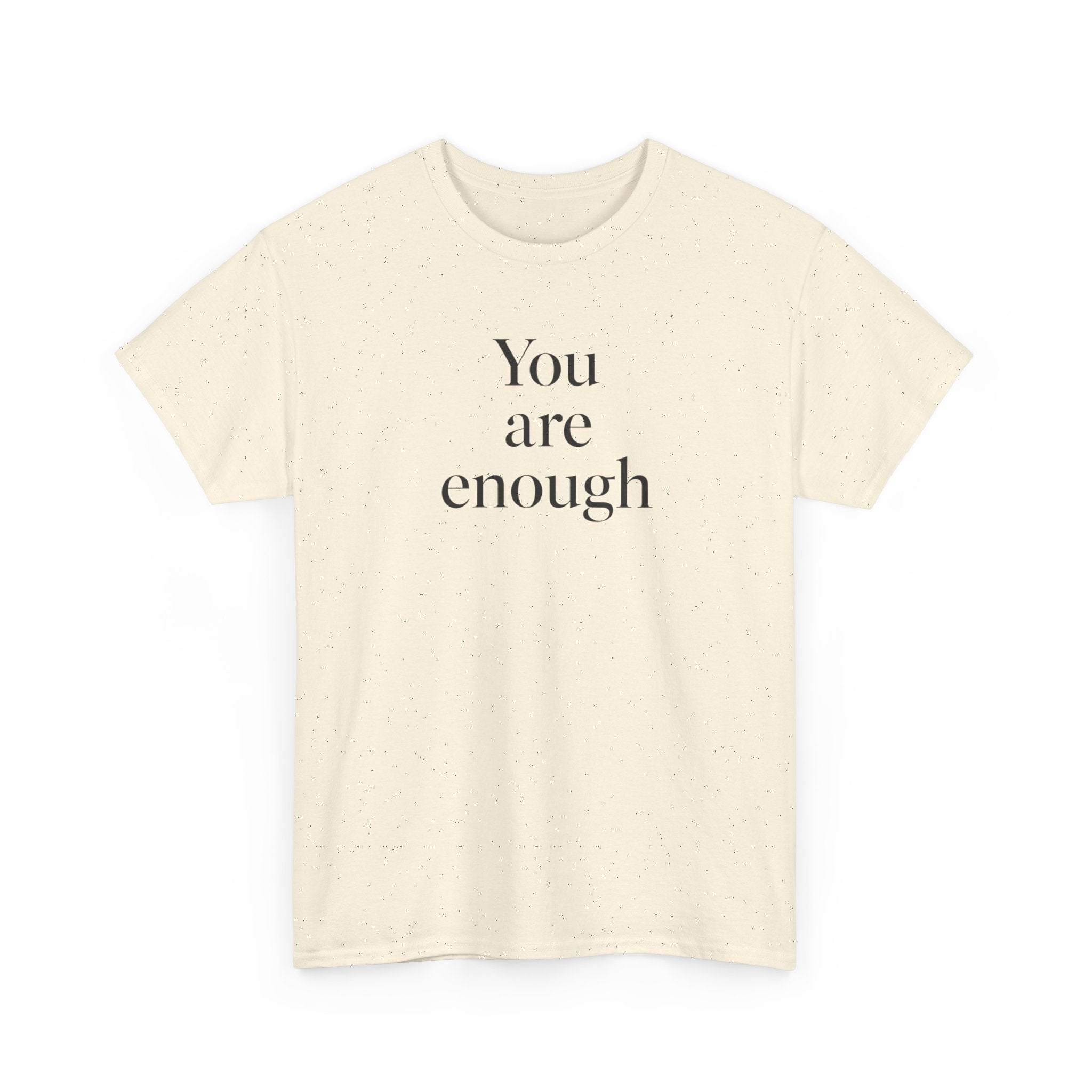 You Are Enough T-Shirt — Minimal Inspirational Tee for Self-Love & Mental Health