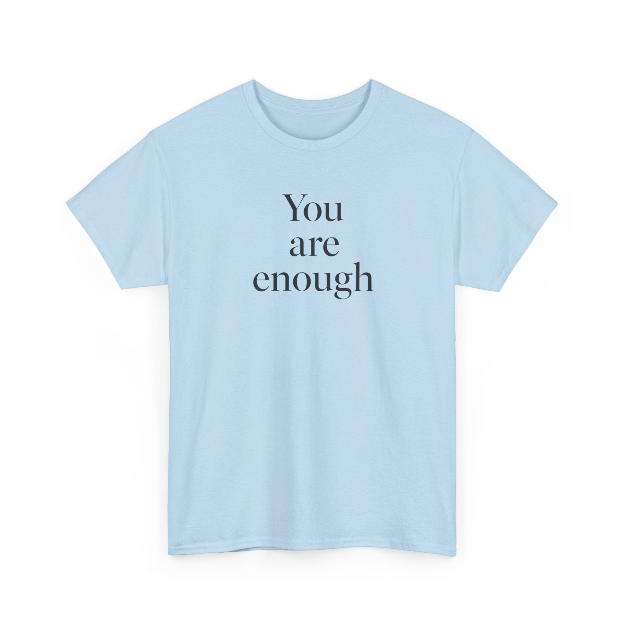 You Are Enough T-Shirt — Minimal Inspirational Tee for Self-Love & Mental Health