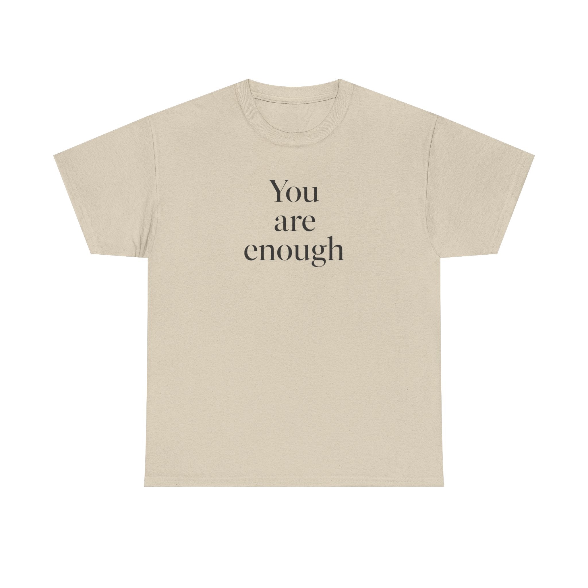You Are Enough T-Shirt — Minimal Inspirational Tee for Self-Love & Mental Health