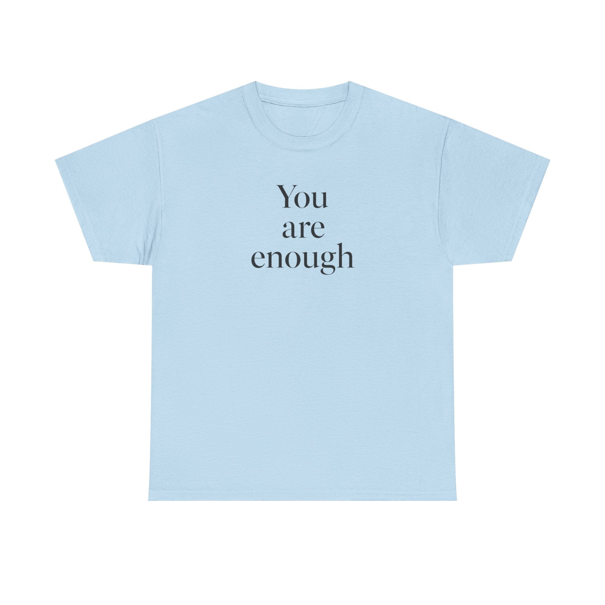 You Are Enough T-Shirt — Minimal Inspirational Tee for Self-Love & Mental Health