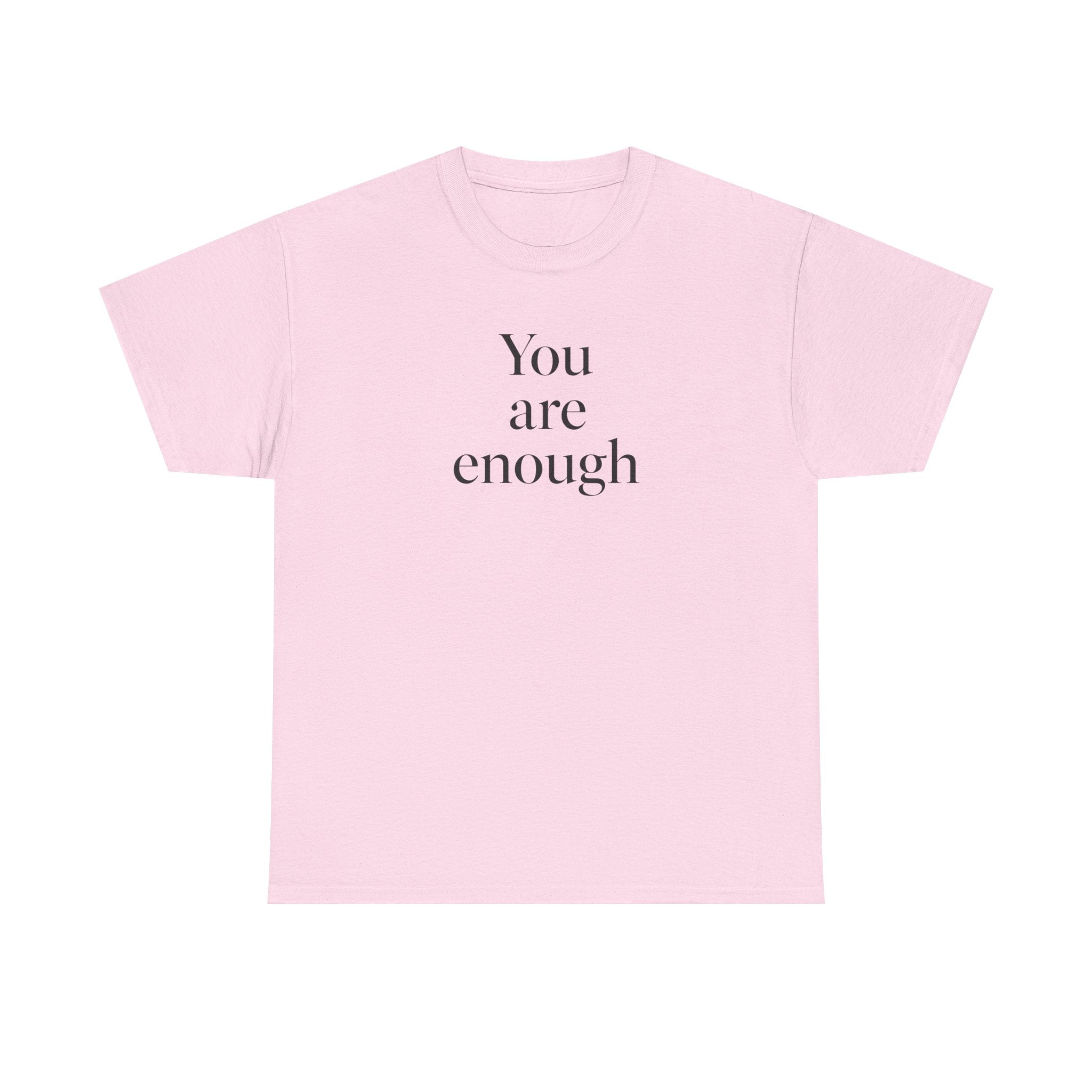 You Are Enough T-Shirt — Minimal Inspirational Tee for Self-Love & Mental Health