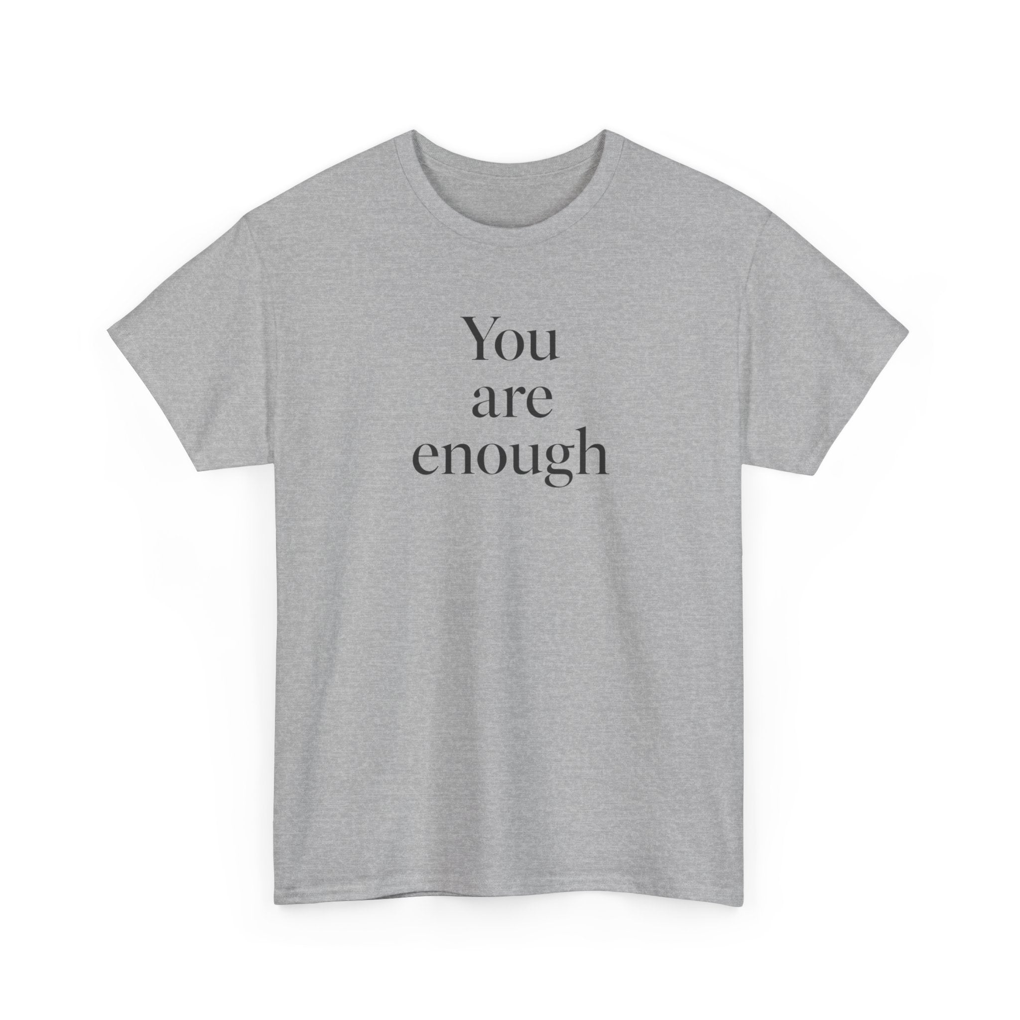 You Are Enough T-Shirt — Minimal Inspirational Tee for Self-Love & Mental Health