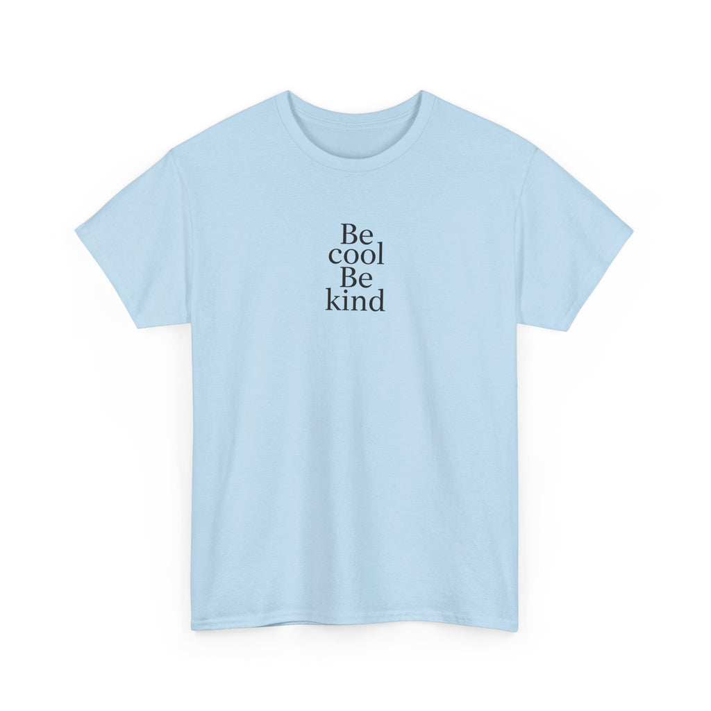Be Cool Be Kind Tee — Minimalist Inspirational Graphic T-Shirt